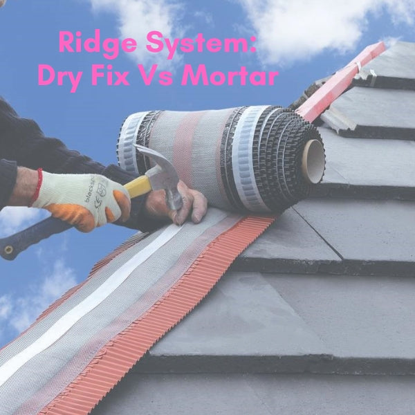 Dry Ridge System or Wet/Mortar System?